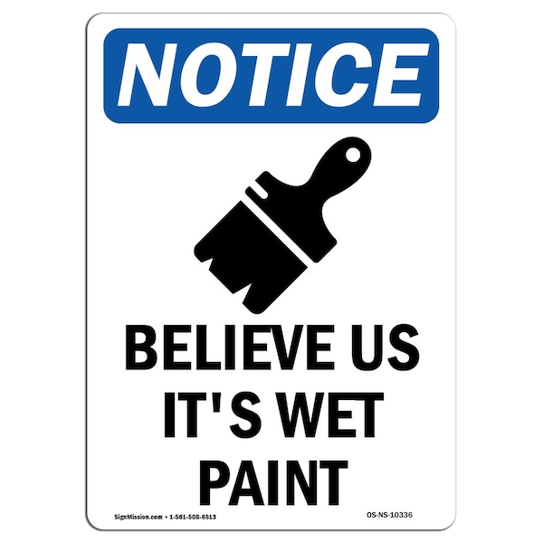 Safety Sign, OSHA Notice, 24" Height, Aluminum, Believe Us It's Wet Paint Sign With Symbol, Portrait